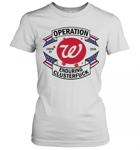 Operations Covid 19 Washington Nationals 2020 Enduring Clusterfuck T-Shirt Classic Women's T-shirt