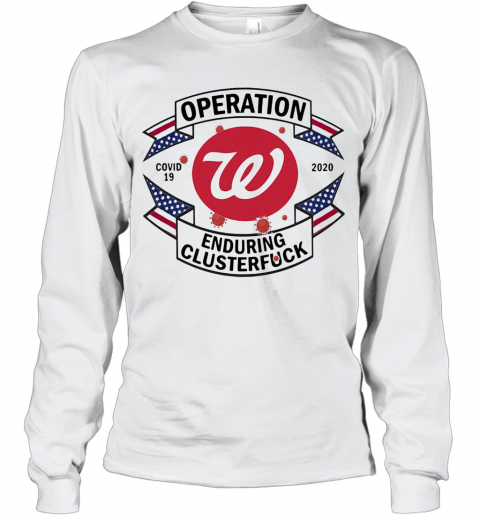 Operations Covid 19 Washington Nationals 2020 Enduring Clusterfuck T-Shirt Long Sleeved T-shirt 