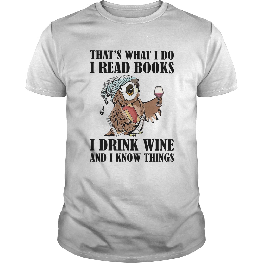 Owl thats what i do i read books i drink wine and i know things white shirt