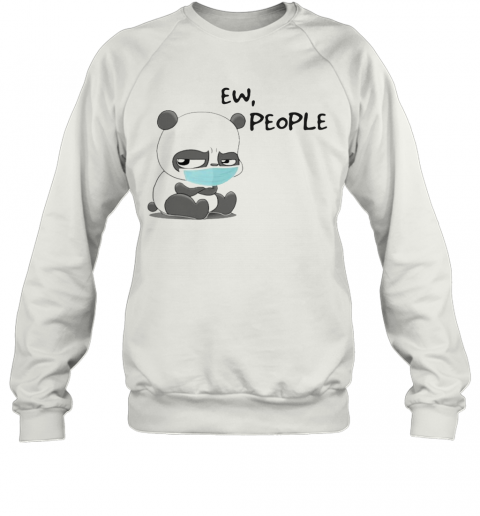 Panda Face Mask Ew People T-Shirt Unisex Sweatshirt