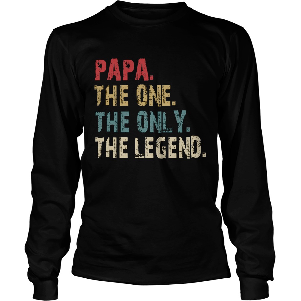 Papa The One The Only The Legend Long Sleeve