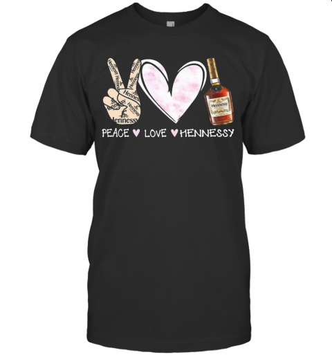 Peace Love Hennessy T-Shirt