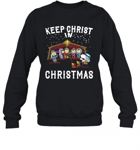 Peanuts Characters Keep Christ In Christmas Snoopy Charlie Brown T-Shirt Unisex Sweatshirt
