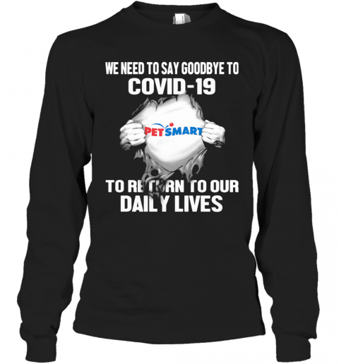 Pet Smart We Need To Say Goodbye To Covid 19 To Return To Our Daily Lives Hands T-Shirt Long Sleeved T-shirt 