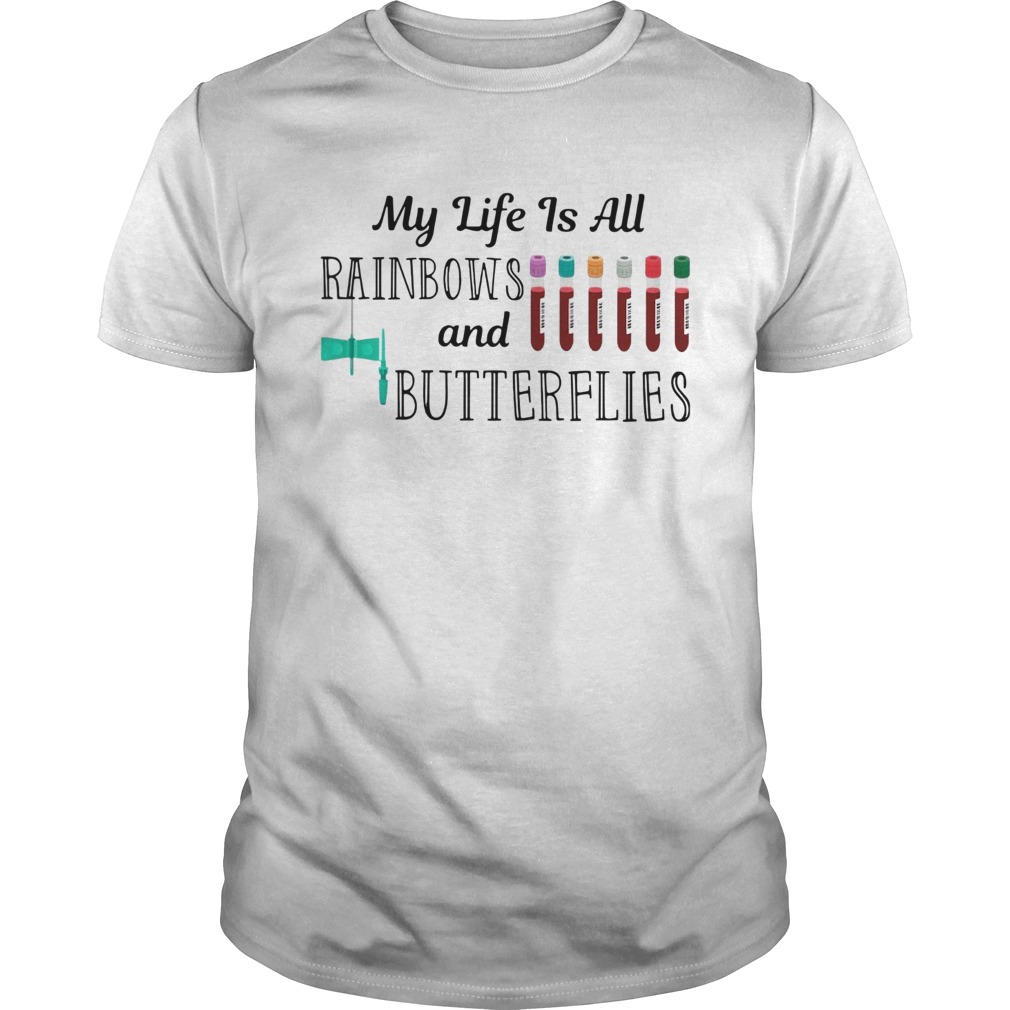 Phlebotomist My Life Is Rainbows And Butterflies shirt