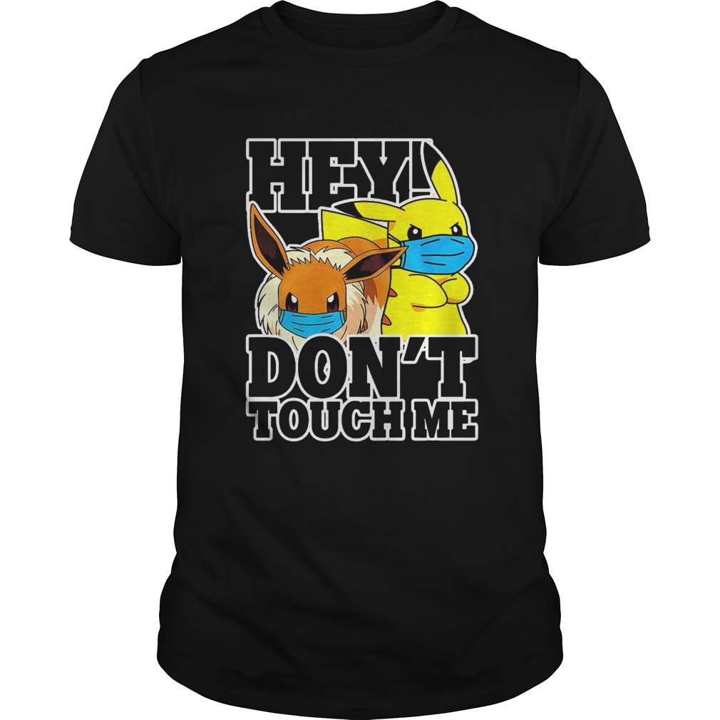 Pikachu Pokemon Face Mask Hey Dont Touch Me shirt