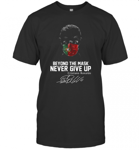 Portugal Beyond The Mask Never Give Up Cristiano Ronaldo Signature T-Shirt