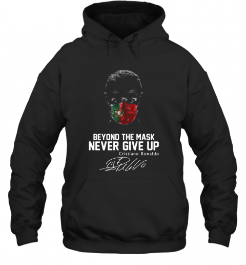 Portugal Beyond The Mask Never Give Up Cristiano Ronaldo Signature T-Shirt Unisex Hoodie