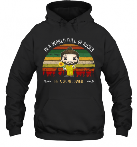 Post Malone In A World Full Of Roses Be A Sunflower Vintage T-Shirt Unisex Hoodie