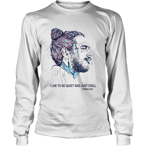 Post Malone Smoking I Like To Be Quiet And Just Chill  Long Sleeve