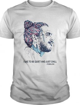 Post Malone Smoking I Like To Be Quiet And Just Chill shirt