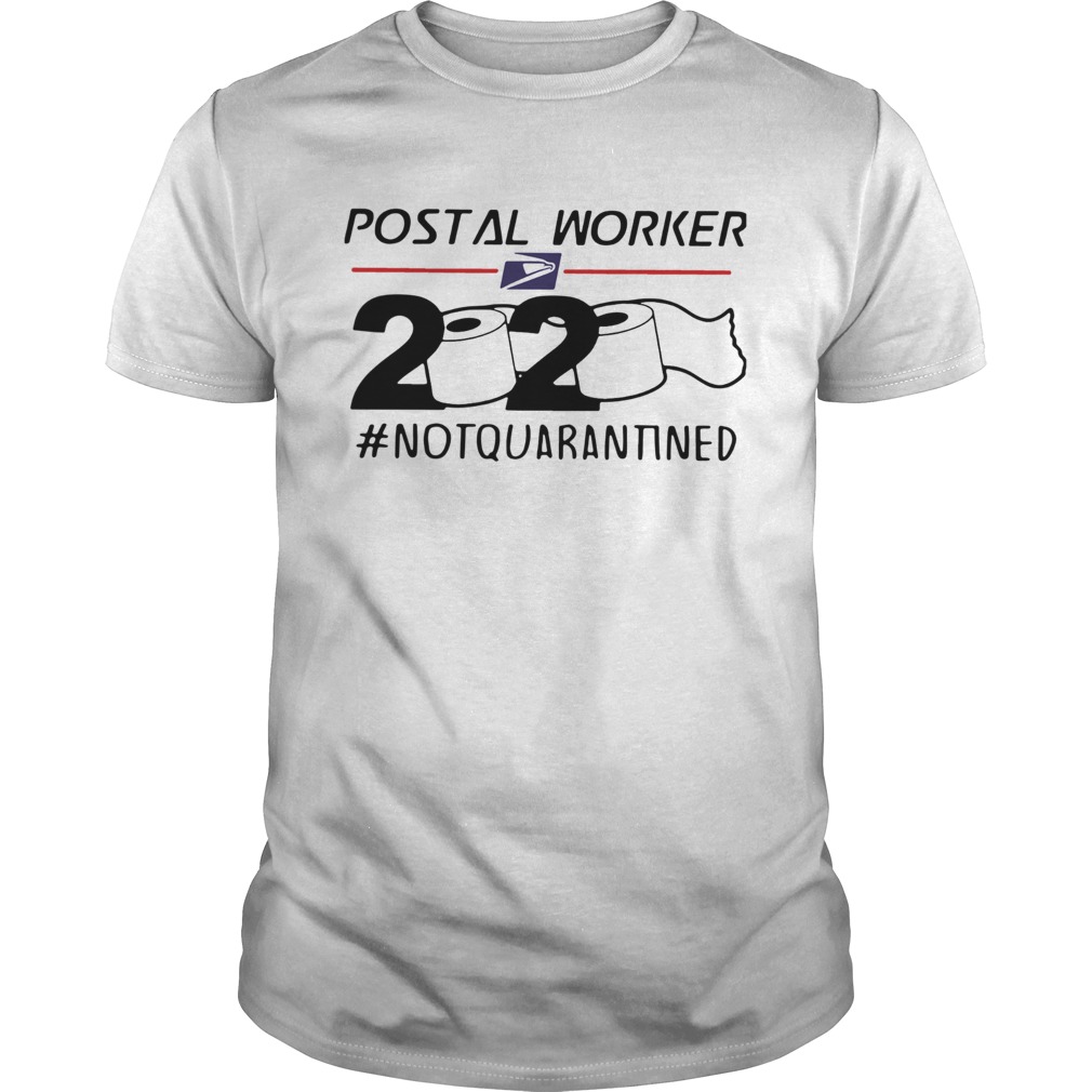 Postal Worker 2020 notquarantined shirt
