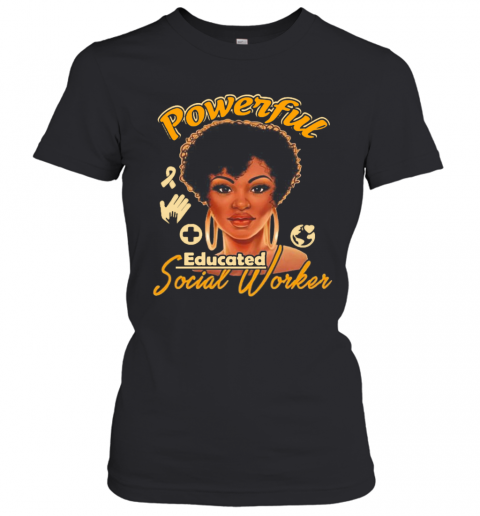 Powerful Educated Social Worker T-Shirt Classic Women's T-shirt