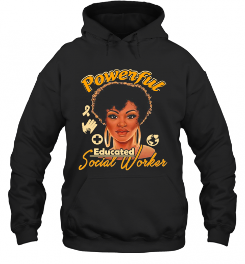Powerful Educated Social Worker T-Shirt Unisex Hoodie