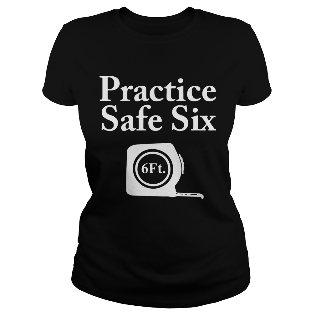 Practice Safe Six Feet Classic Ladies