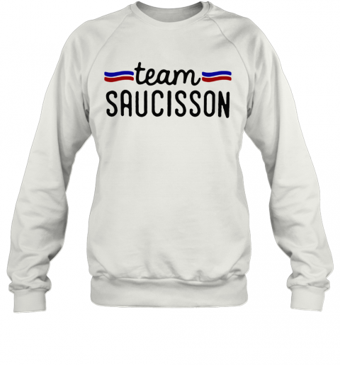 Pretty Team Saucisson T-Shirt Unisex Sweatshirt