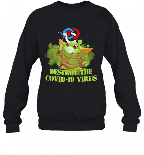 Primerica Baby Yoda Destroy The Covid 19 Virus T-Shirt Unisex Sweatshirt