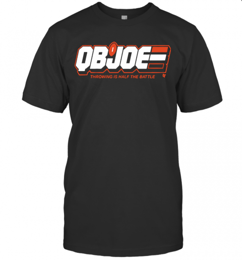 Qb Joe Throwing Is Half The Battle T-Shirt