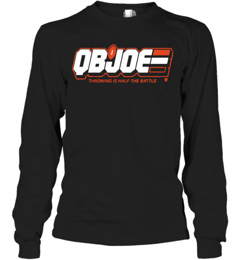 Qb Joe Throwing Is Half The Battle T-Shirt Long Sleeved T-shirt 