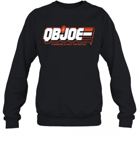 Qb Joe Throwing Is Half The Battle T-Shirt Unisex Sweatshirt
