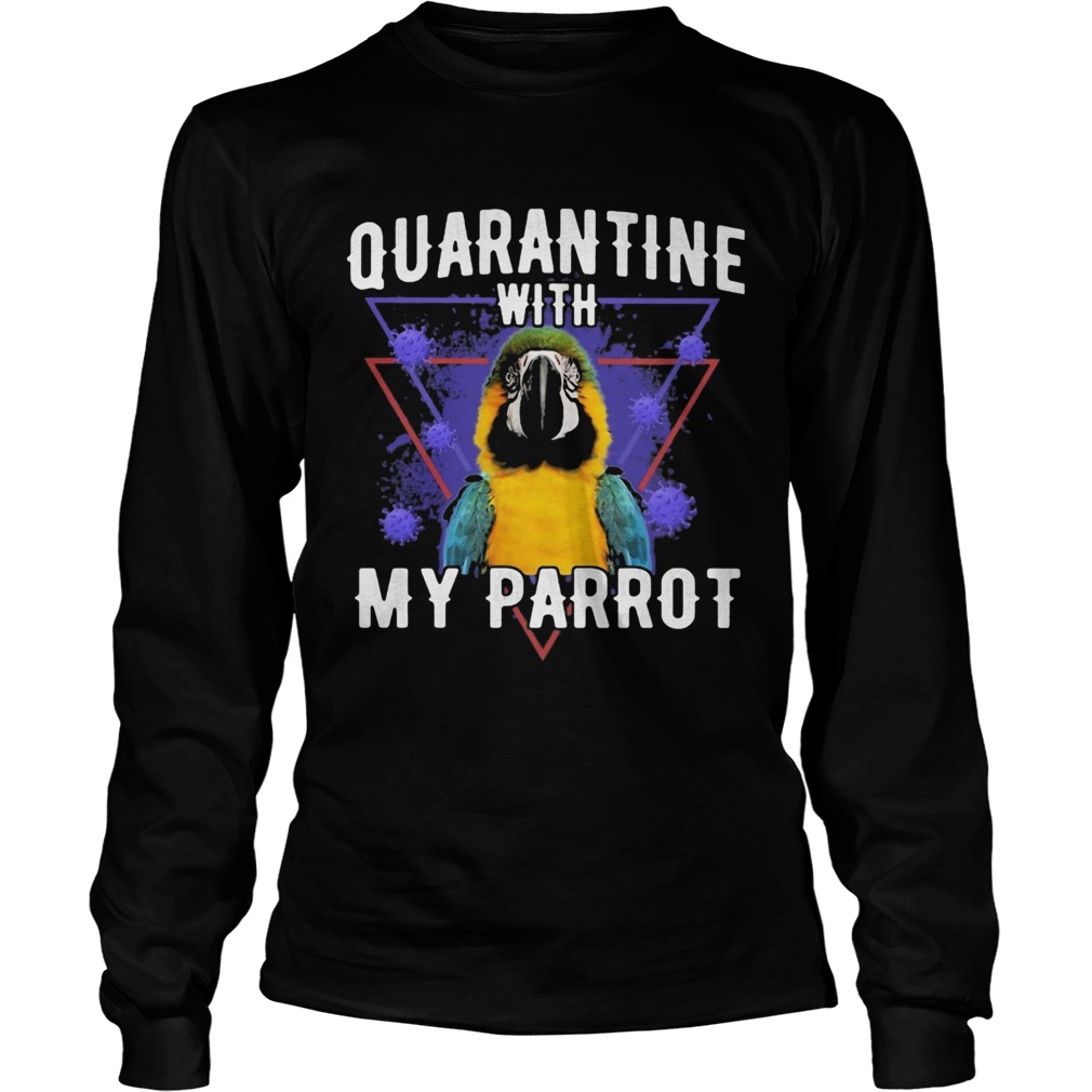 Quarantine with my parrot coronavirus Long Sleeve