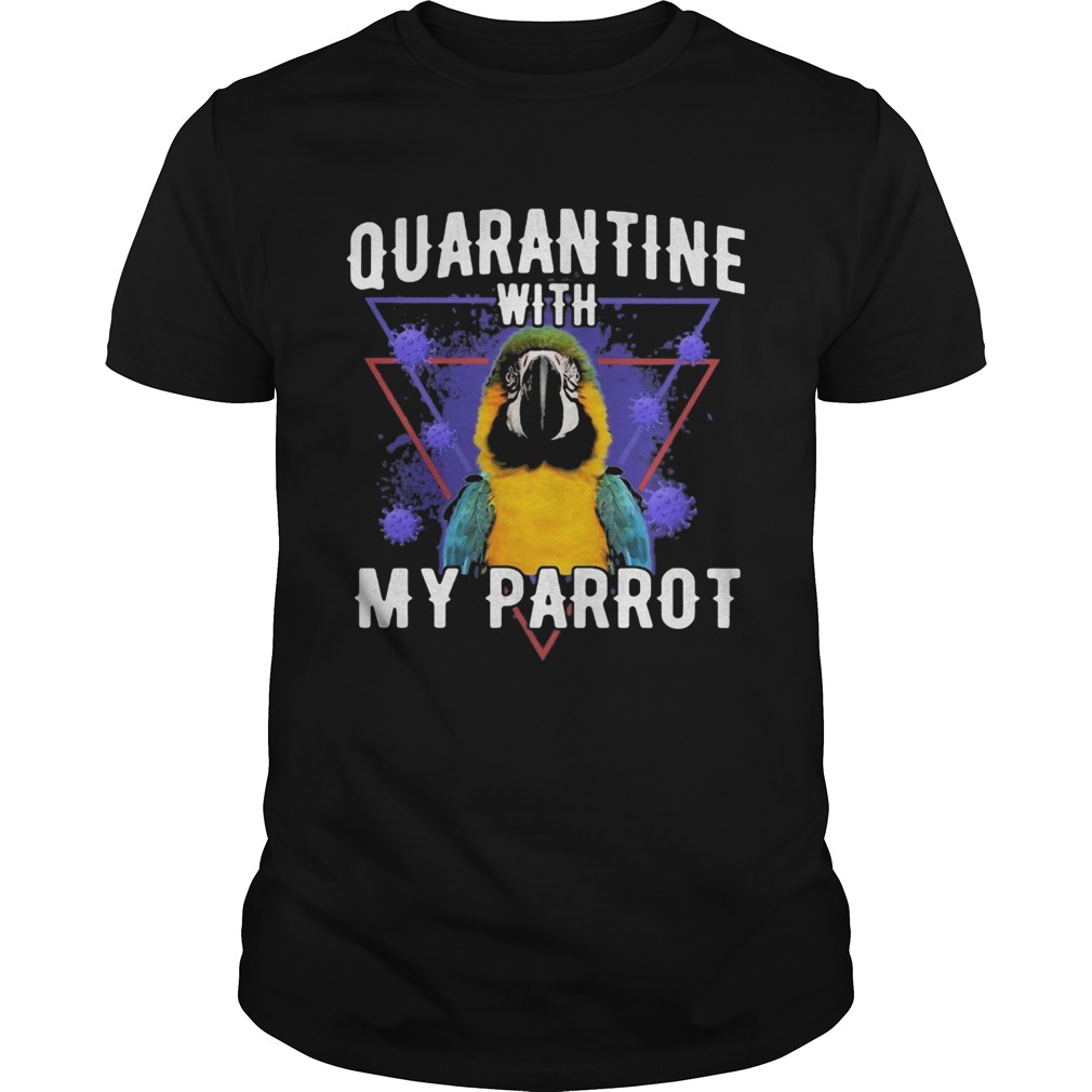 Quarantine with my parrot coronavirus shirt