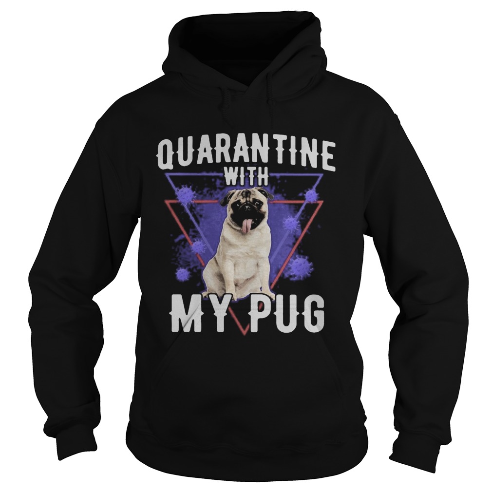 Quarantine with my pug coronavirus Hoodie
