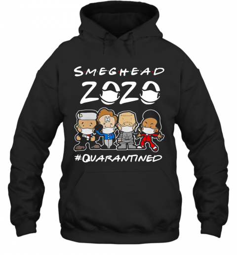 Quarantined Smeghead 2020 Face Mask T-Shirt Unisex Hoodie