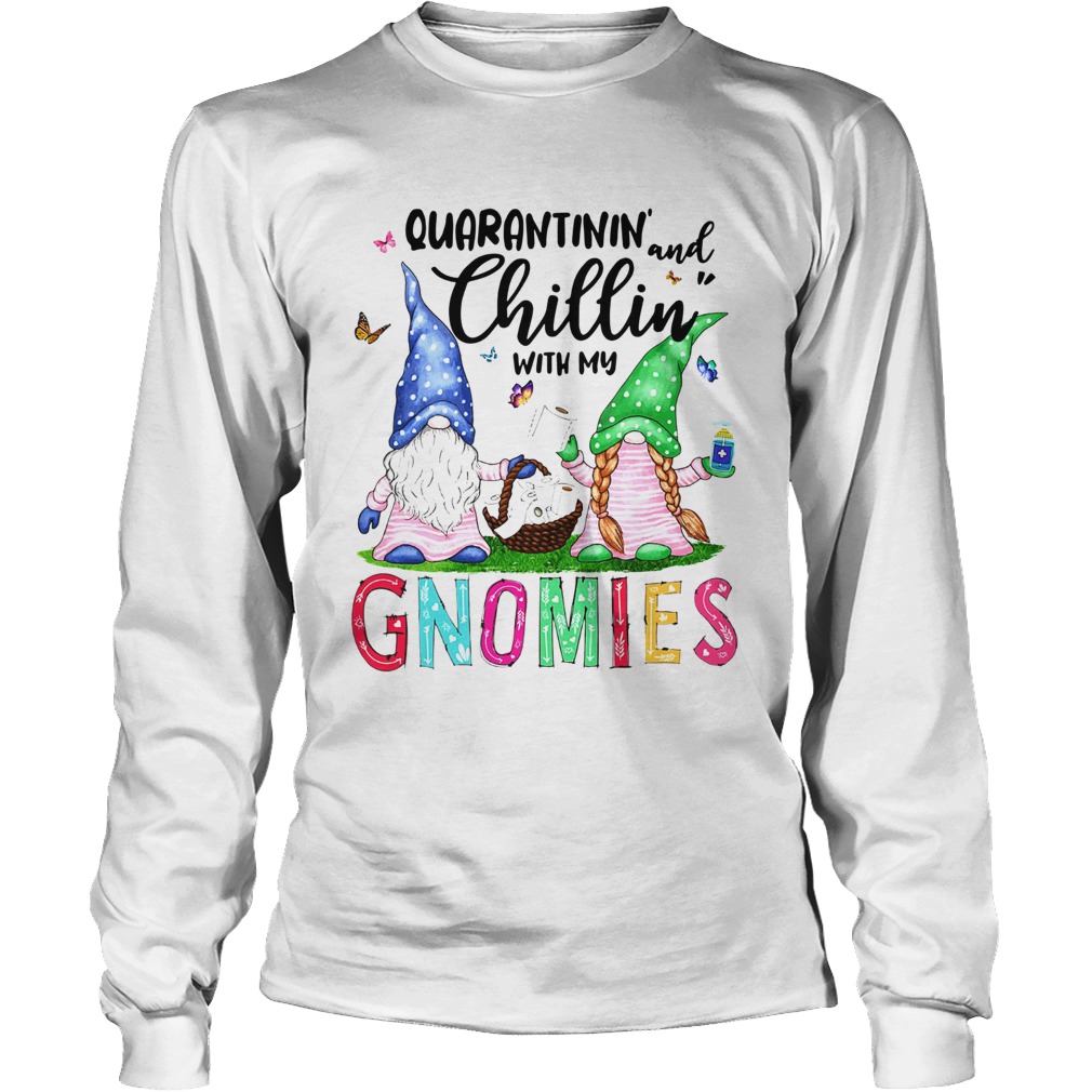 Quarantinin And Chillin With My Gnomies Long Sleeve