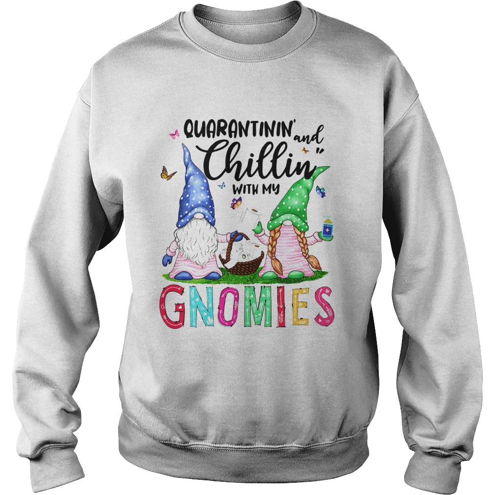 Quarantinin And Chillin With My Gnomies Sweatshirt