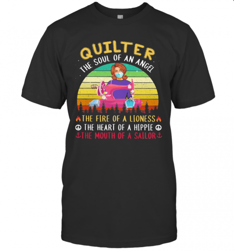 Quilter The Soul Of An Angel The Fire Of A Lioness The Heart Of A Hippie The Mouth Of A Sailor Masks Covid 19 Vintage T-Shirt
