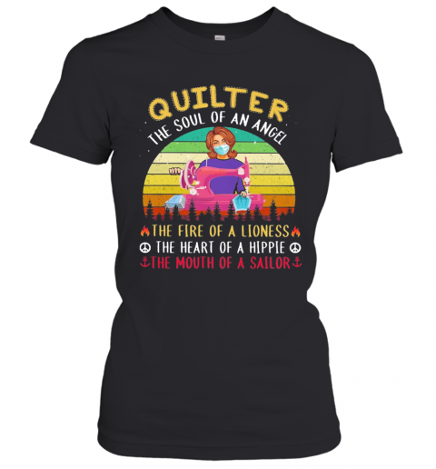 Quilter The Soul Of An Angel The Fire Of A Lioness The Heart Of A Hippie The Mouth Of A Sailor Masks Covid 19 Vintage T-Shirt Classic Women's T-shirt