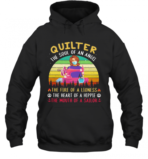Quilter The Soul Of An Angel The Fire Of A Lioness The Heart Of A Hippie The Mouth Of A Sailor Masks Covid 19 Vintage T-Shirt Unisex Hoodie