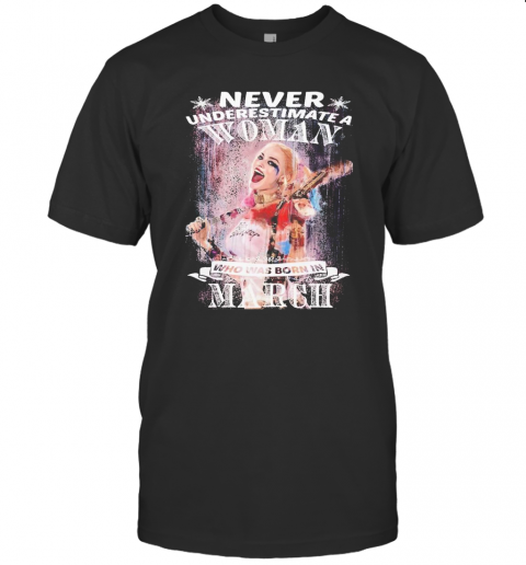 Quinn Never Underestimate A Woman Who Was Born In March T-Shirt