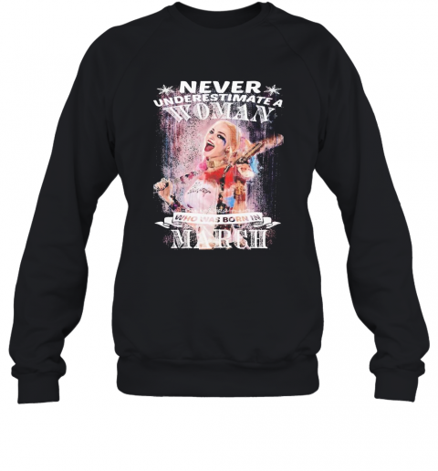 Quinn Never Underestimate A Woman Who Was Born In March T-Shirt Unisex Sweatshirt