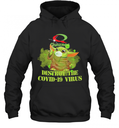 Quiznos Baby Yoda Destroy The Covid 19 Virus T-Shirt Unisex Hoodie