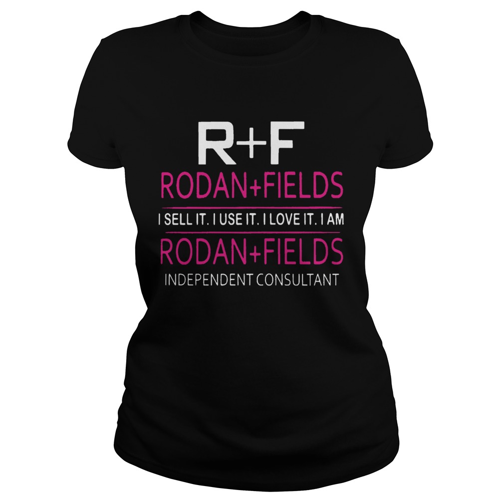 R F Rodan Fields I Sell It I Use It I Love It I Am Rodan Fields Classic Ladies