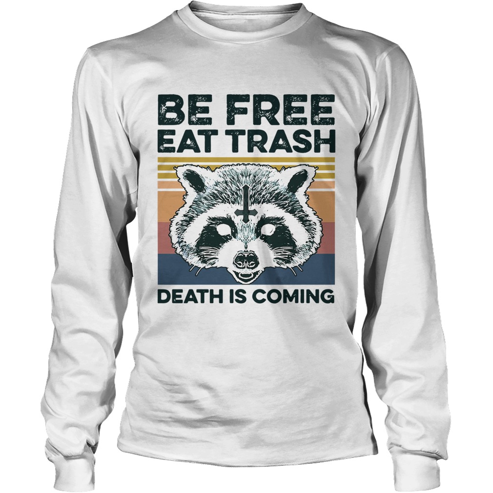 Raccoon Be Free Eat Trash Death Is Coming Vintage Long Sleeve