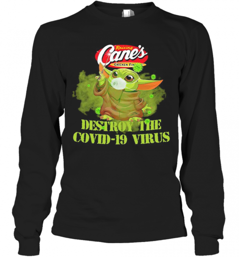 Raising Cane'S Chicken Fingers Baby Yoda Destroy The Covid 19 Virus T-Shirt Long Sleeved T-shirt 