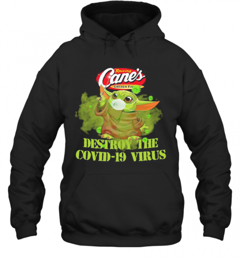 Raising Cane'S Chicken Fingers Baby Yoda Destroy The Covid 19 Virus T-Shirt Unisex Hoodie