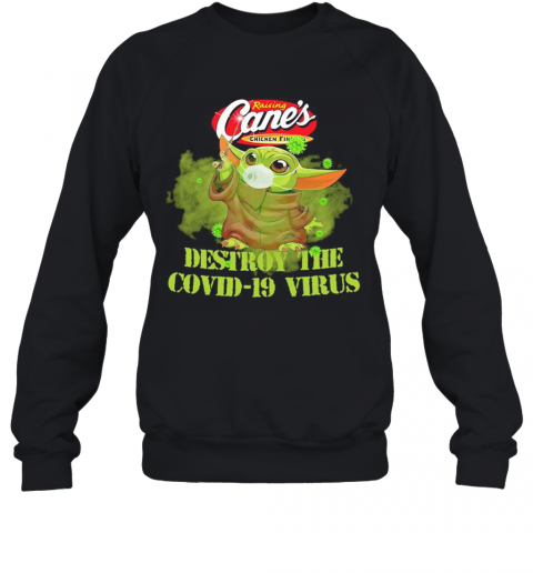 Raising Cane'S Chicken Fingers Baby Yoda Destroy The Covid 19 Virus T-Shirt Unisex Sweatshirt