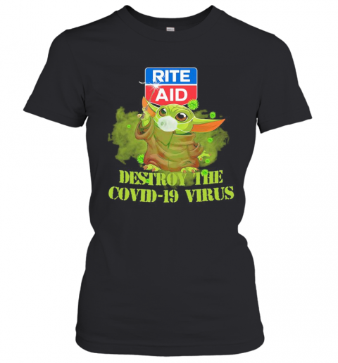 Rite Aid Baby Yoda Destroy The Covid 19 Virus T-Shirt Classic Women's T-shirt