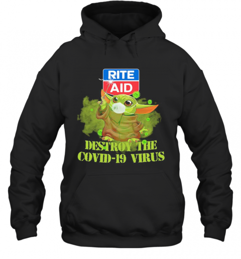 Rite Aid Baby Yoda Destroy The Covid 19 Virus T-Shirt Unisex Hoodie