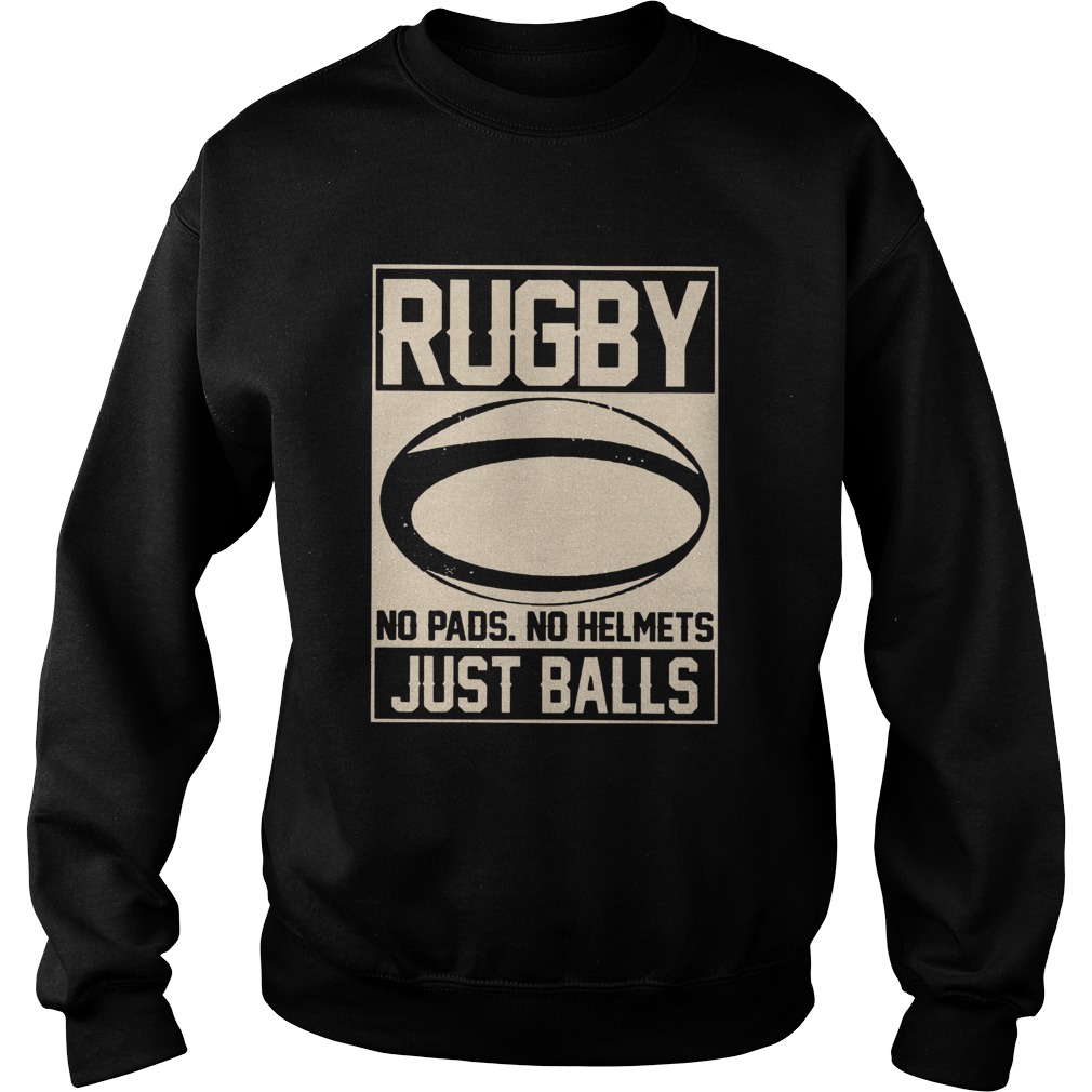 Rugby No Pads No Helmets Just Balls Sweatshirt