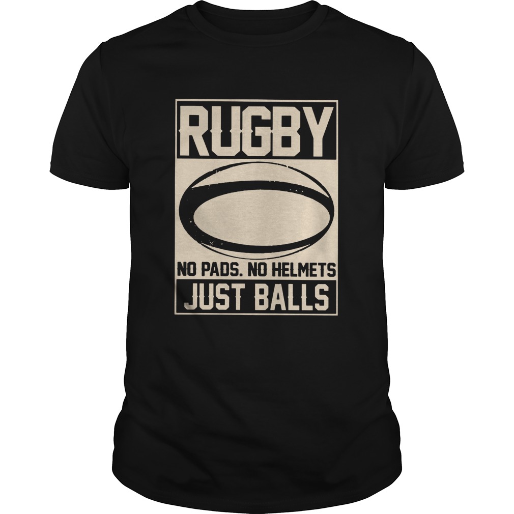 Rugby No Pads No Helmets Just Balls shirt