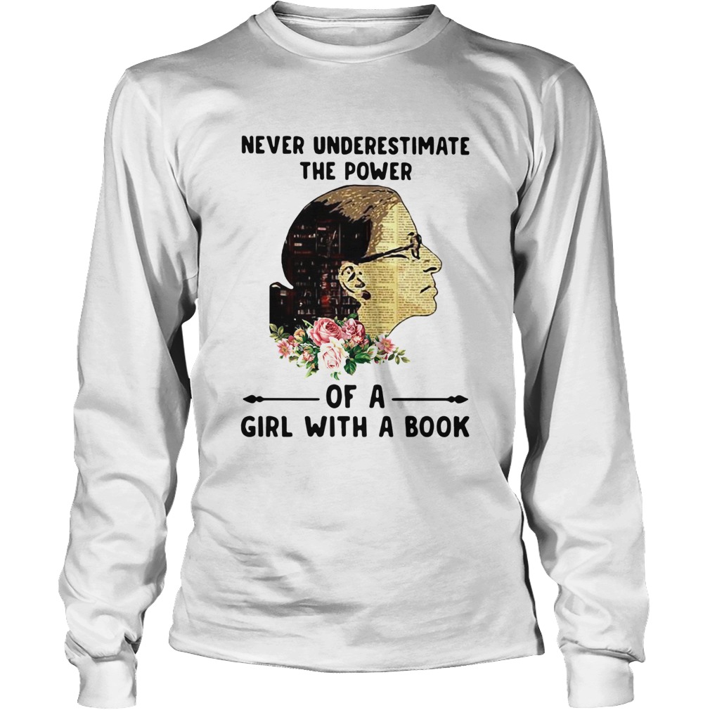 Ruth Bader Ginsburg Never Underestimate The Power Of A Girl With A Book Long Sleeve