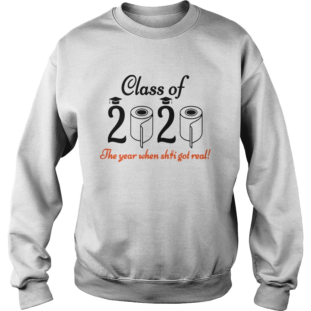 Senior 2020 Shit Getting Real Shirt Class Of 2020 Graduation Senior Funny Quarantine Sweatshirt