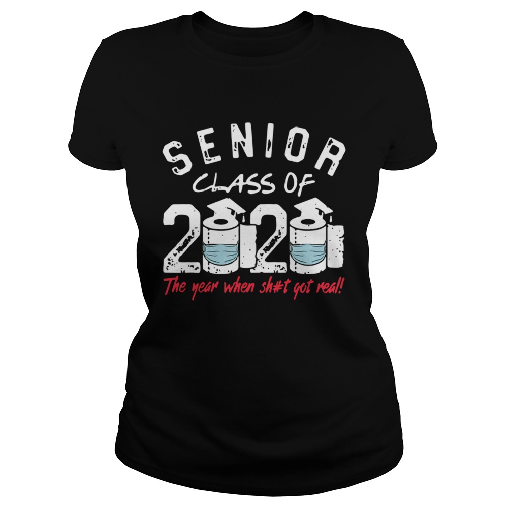 Senior Class of 2020 The Year When Shit Got Real Graduation Classic Ladies