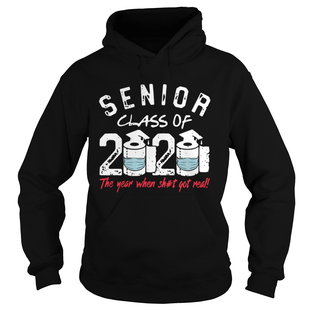 Senior Class of 2020 The Year When Shit Got Real Graduation Hoodie