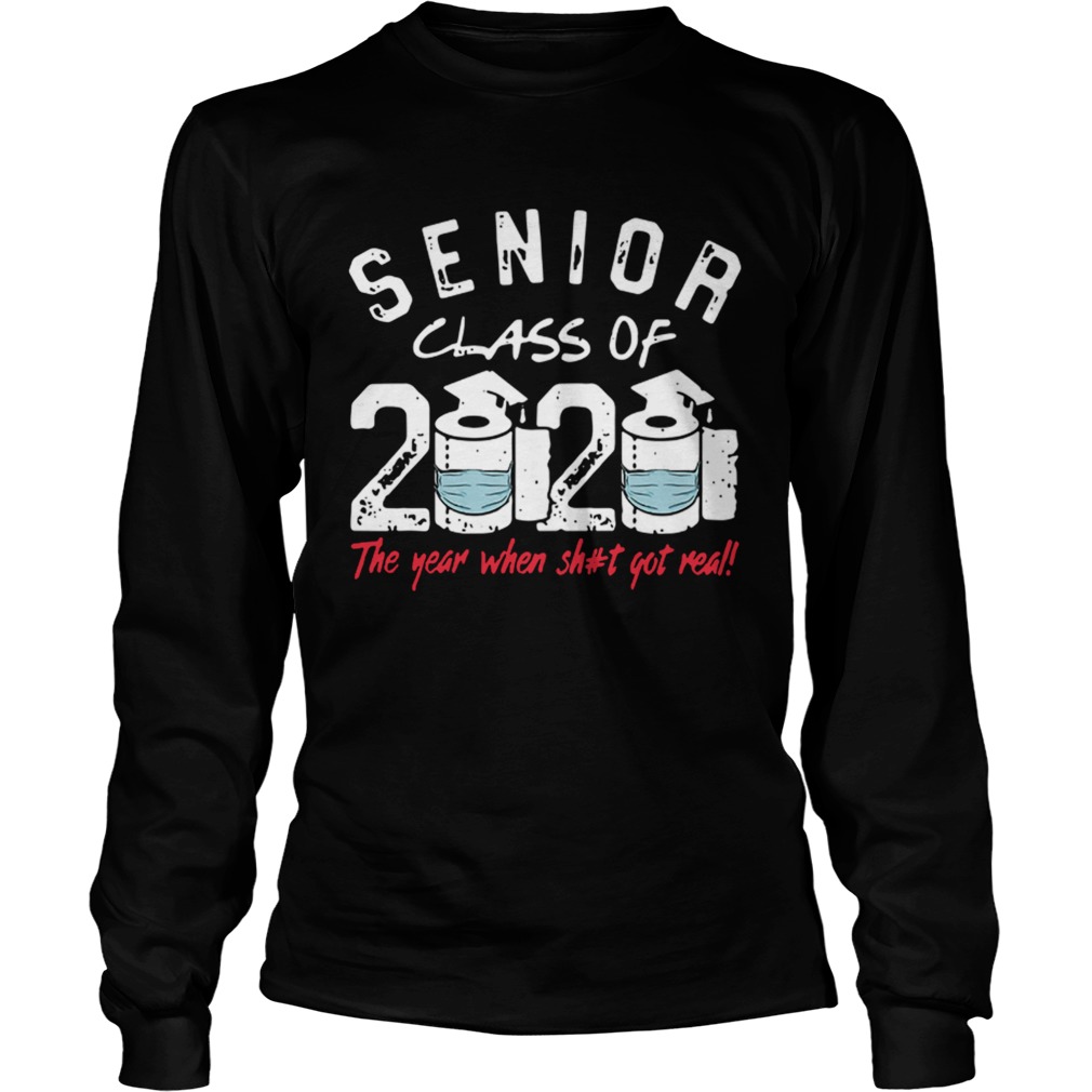 Senior Class of 2020 The Year When Shit Got Real Graduation Long Sleeve